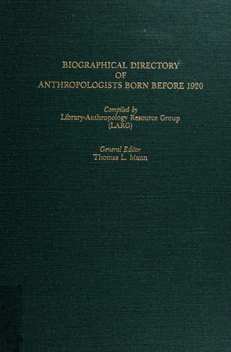 Biographical directory of anthropologists born before 1920