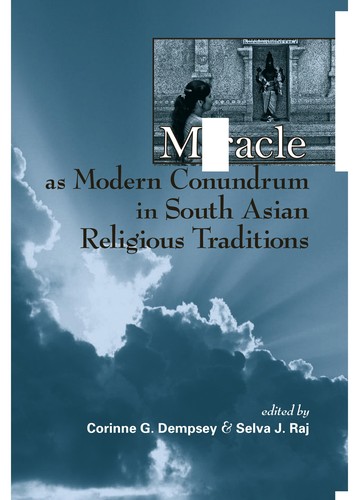 Miracle as modern conundrum in South Asian religious traditions