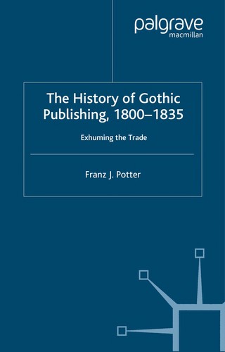 History of Gothic Publishing, 1800-1835: Exhuming the Trade
