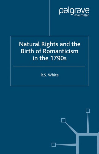 NATURAL RIGHTS AND THE BIRTH OF ROMANTICISM IN THE 1790S