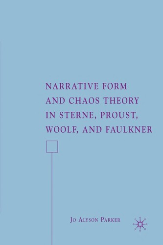 NARRATIVE FORM AND CHAOS THEORY IN STERNE, PROUST, WOOLF, AND FAULKNER