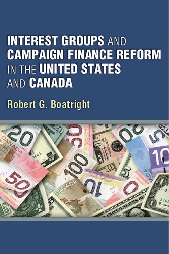 Interest groups and campaign finance reform in the United States and Canada