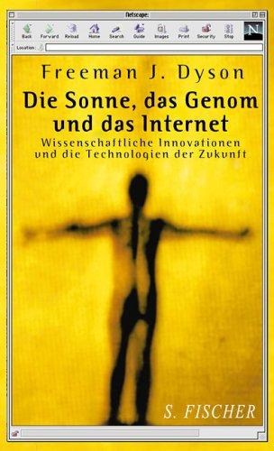 Die Sonne, das Genom und das Internet. Wissenschaftliche Innovation und die Technologien der Zukunft