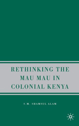 RETHINKING MAU MAU IN COLONIAL KENYA