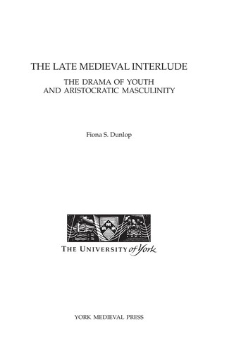 Late Medieval Interlude: The Drama of Youth and Aristocratic Masculinity