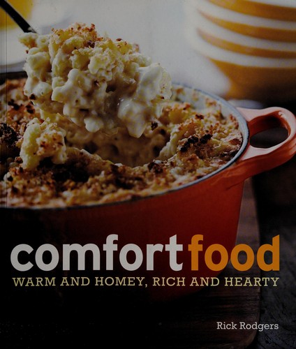 Comfort Food: Warm and Homey, Rich and Hearty