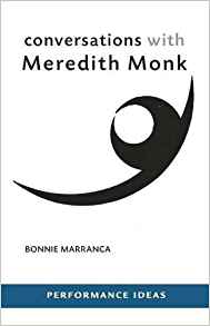 CONVERSATIONS WITH MEREDITH MONK