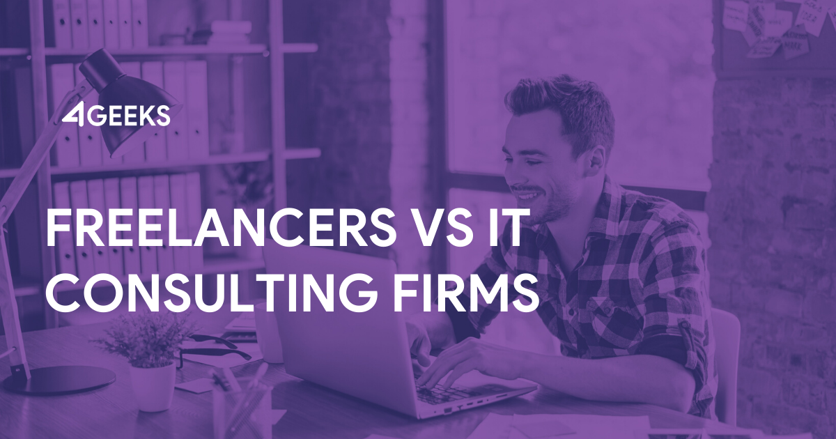 Freelancers vs IT Consulting Firms: Pros and Cons