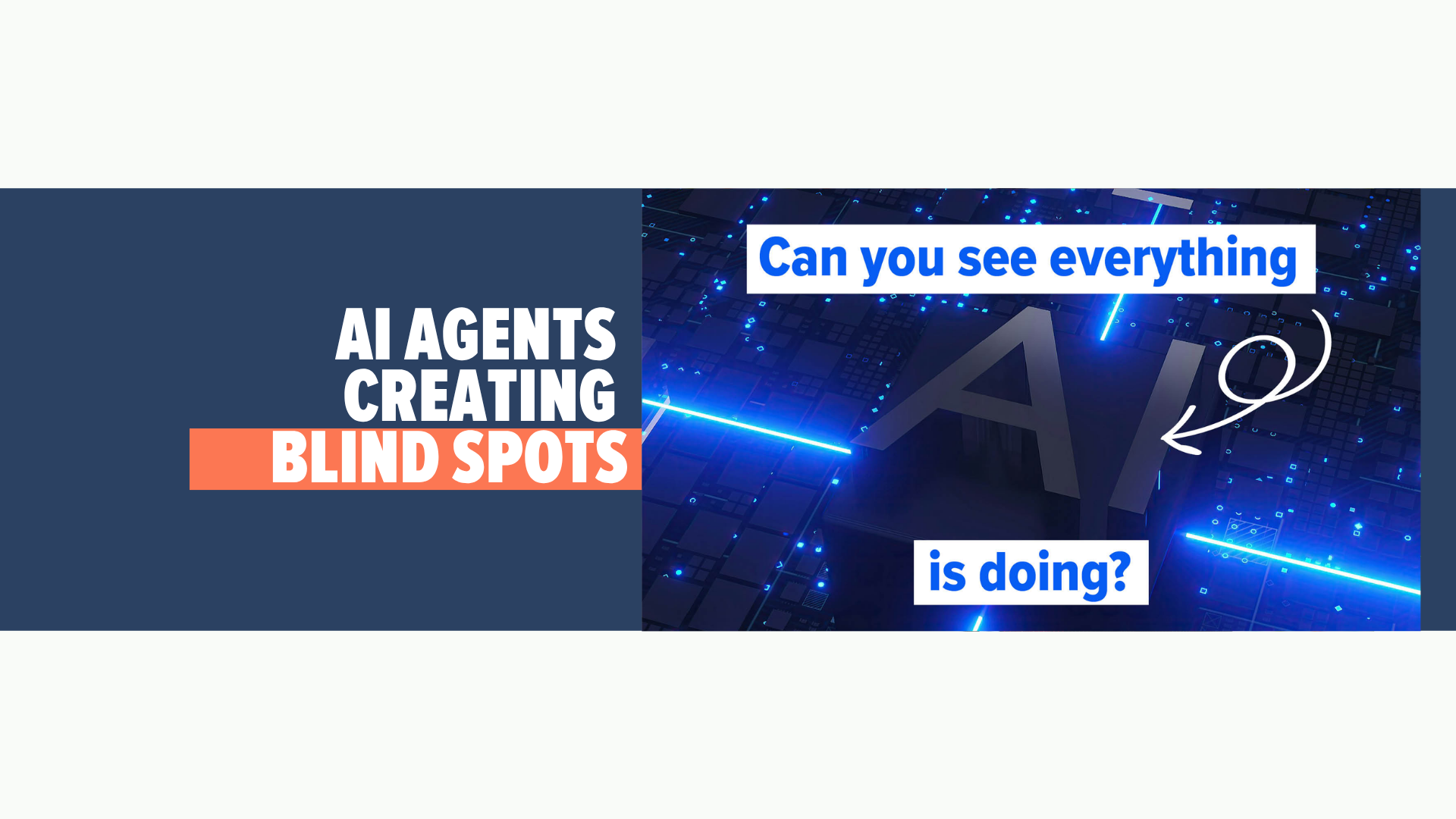 AI Agents Are Creating Security Blind Spots in Businesses
