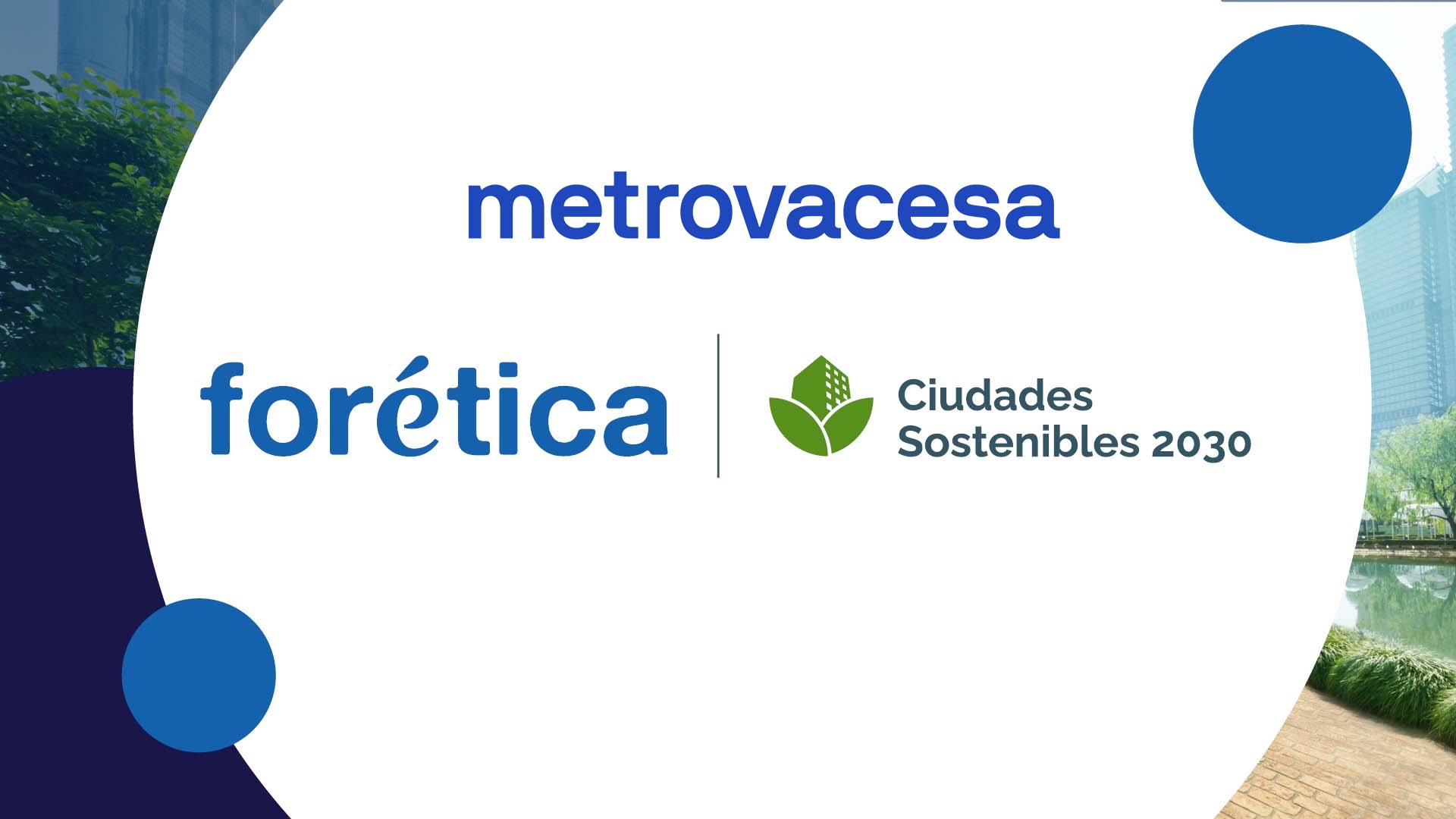 Metrovacesa se une al proyecto “Ciudades Sostenibles 2030” impulsado por Forética