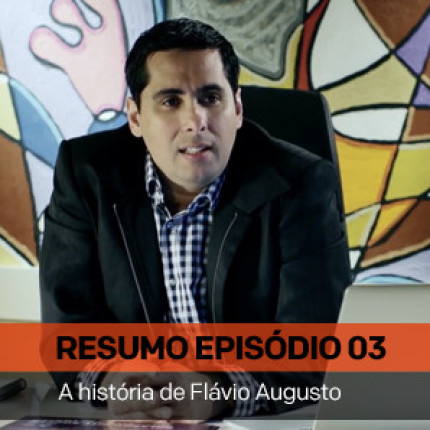 Está no ar o 3º capítulo do Estudo de Caso do Flávio Augusto