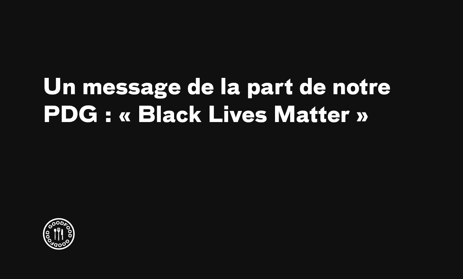 Un message de la part de notre PDG : « Black Lives Matter »