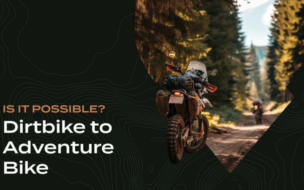 Can I make my Dirtbike an Adventure Bike?