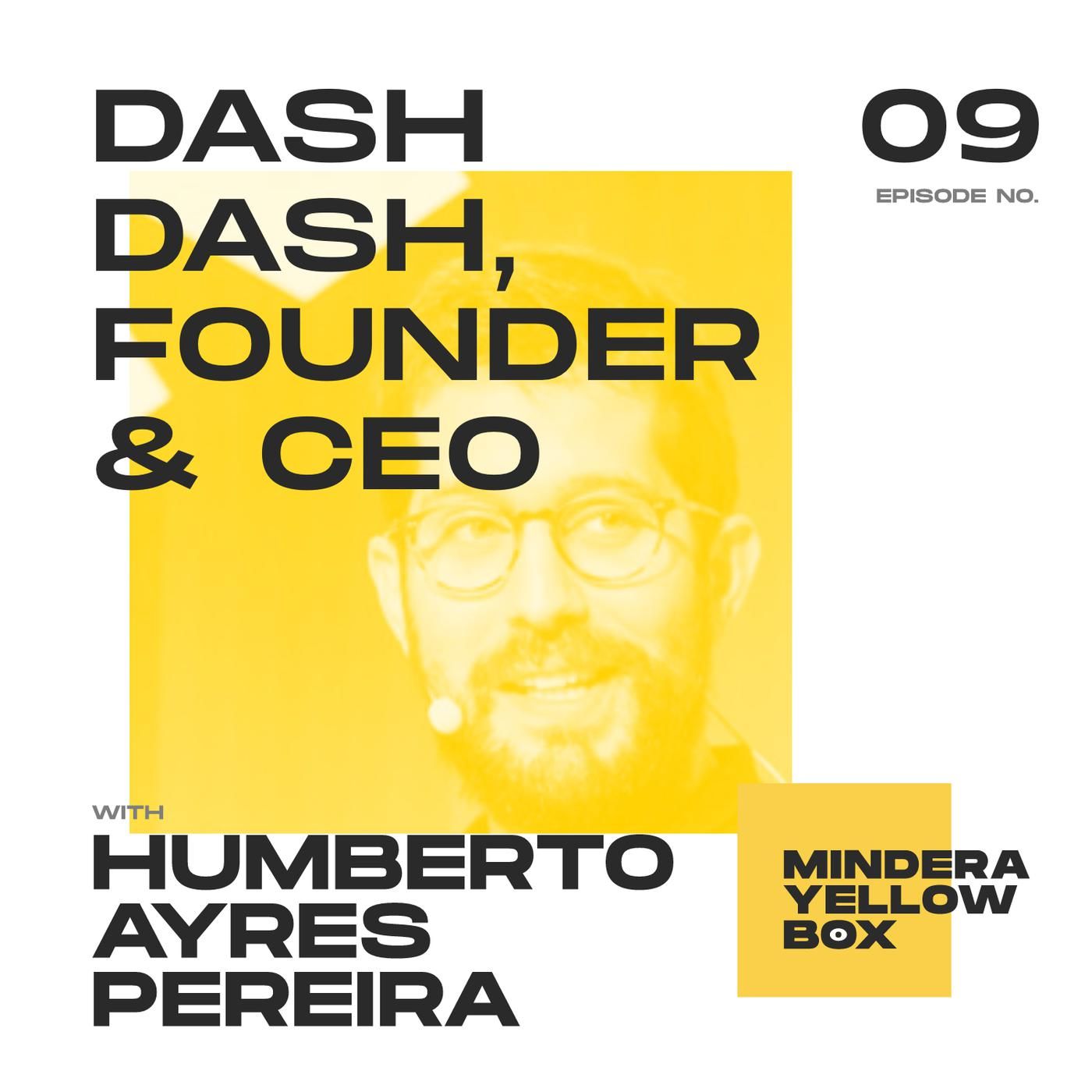 A yellow picture of Humberto Ayres Pereira, with black text above his head that says "Dash, Dash, Founder And CEO" and a yellow square at the bottom right of the image that says "Mindera Yellow Box" in black text.