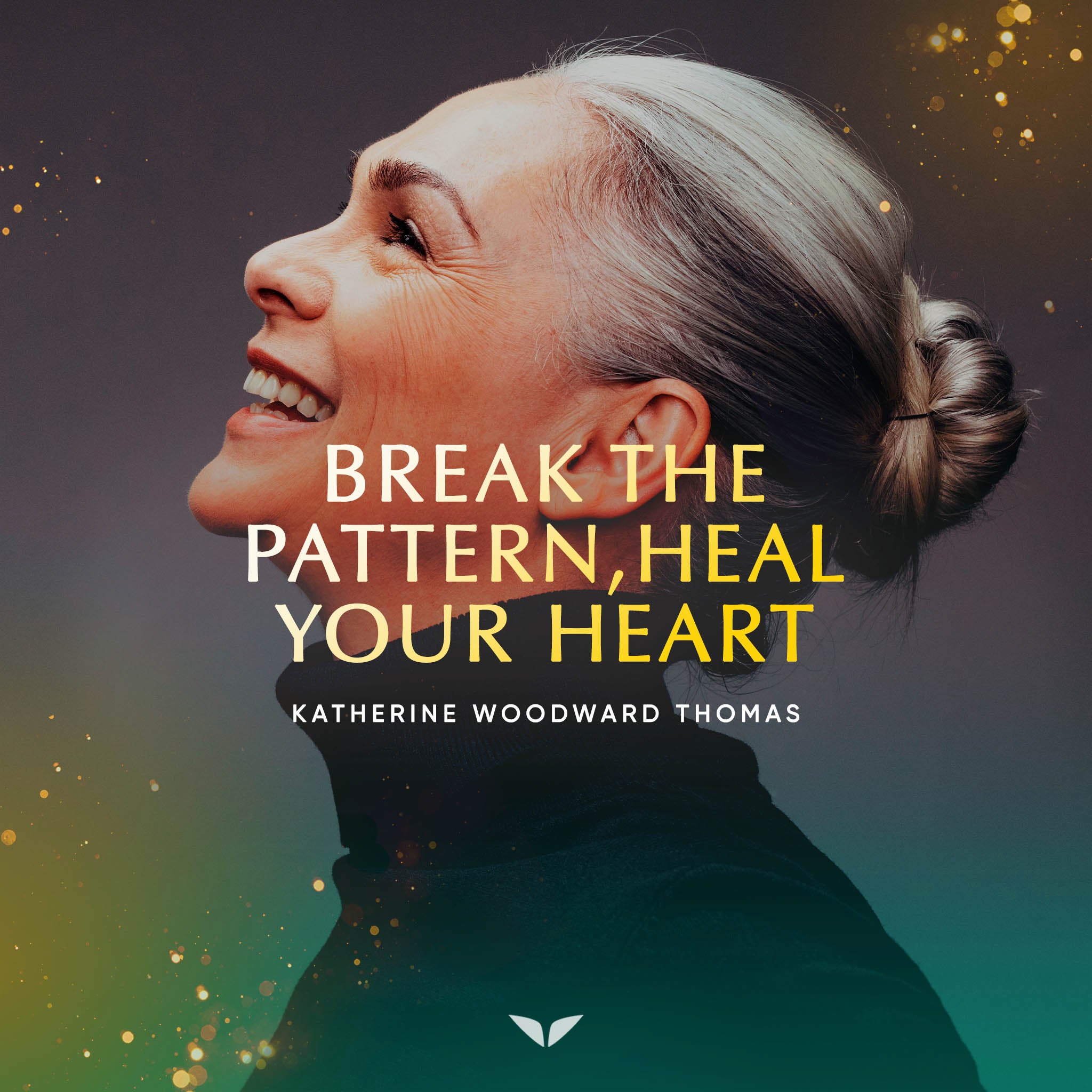 Week 3: Break the Pattern, Heal Your Heart