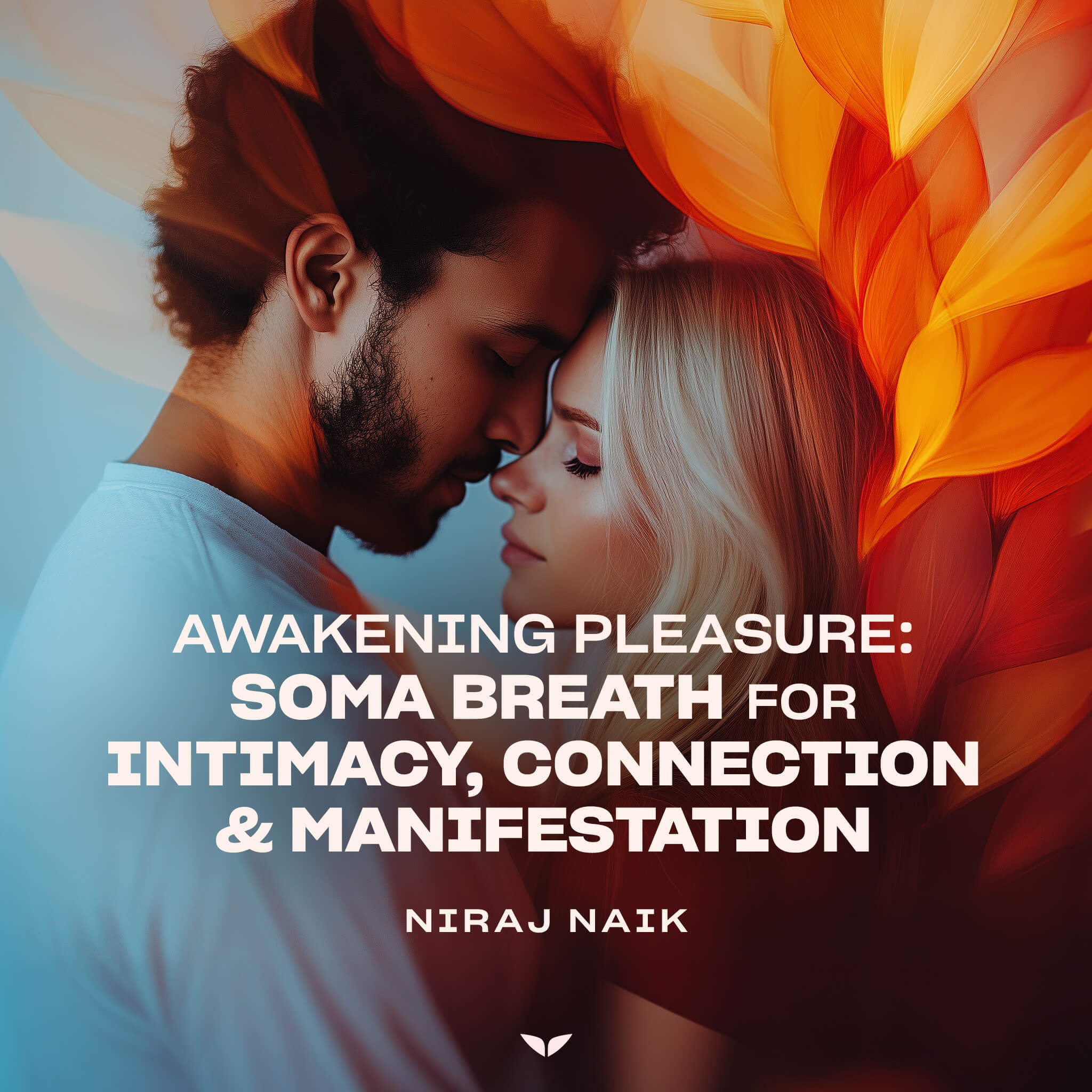 Awakening Pleasure: SOMA Breath for Intimacy, Connection & Manifestation