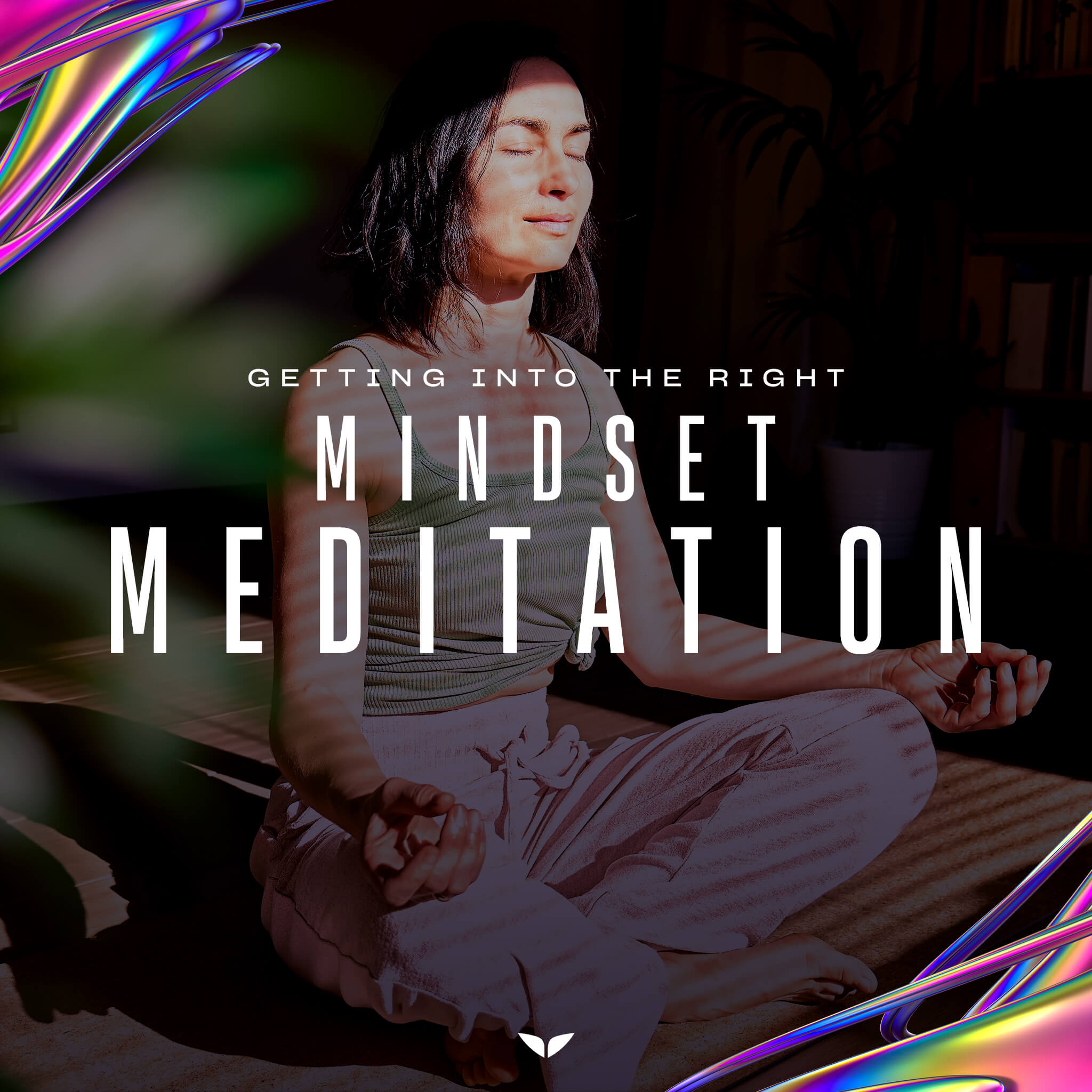 Getting Into the Right Mindset Meditation