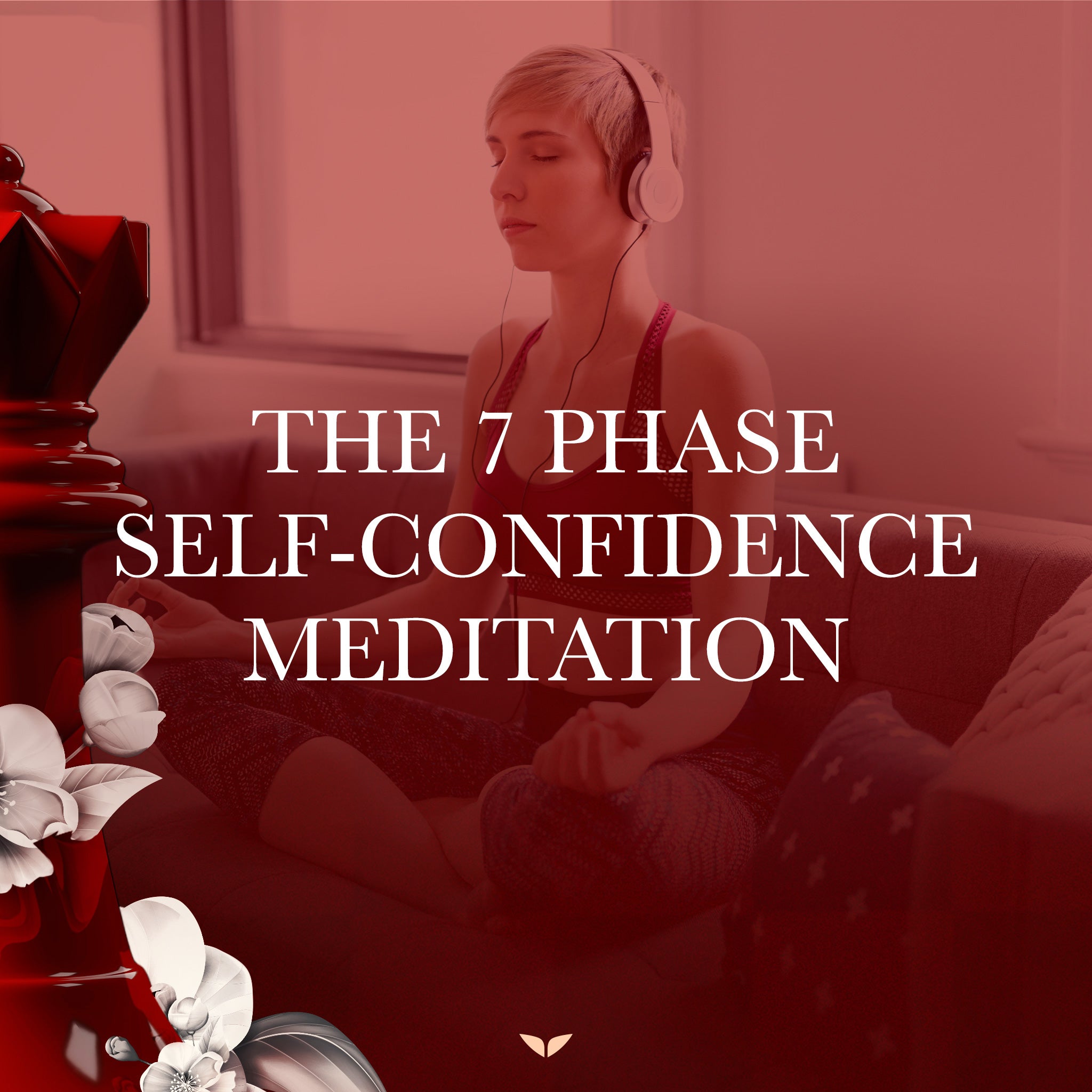 The 7 Phase Self-Confidence Meditation
