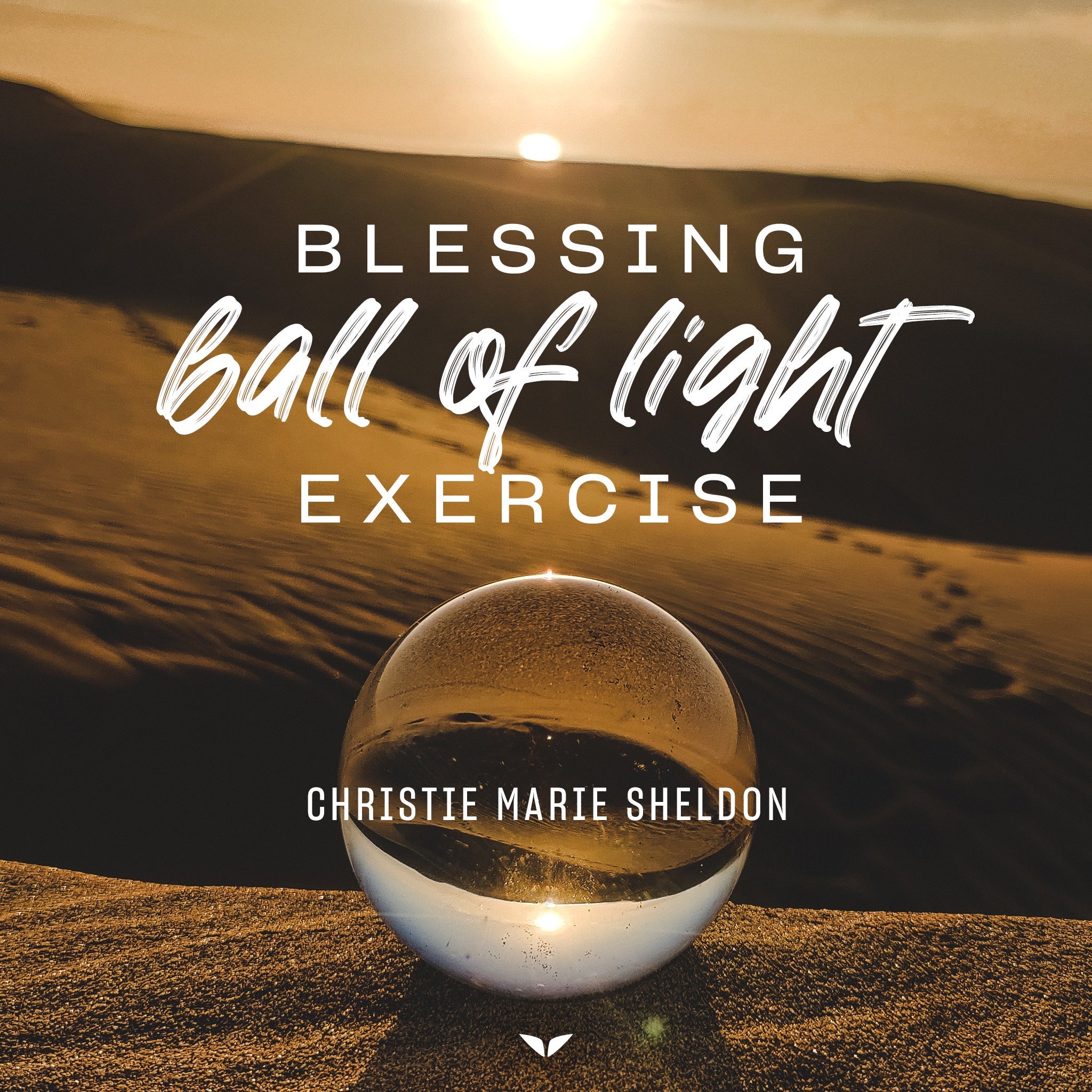Blessing Ball of Light Exercise