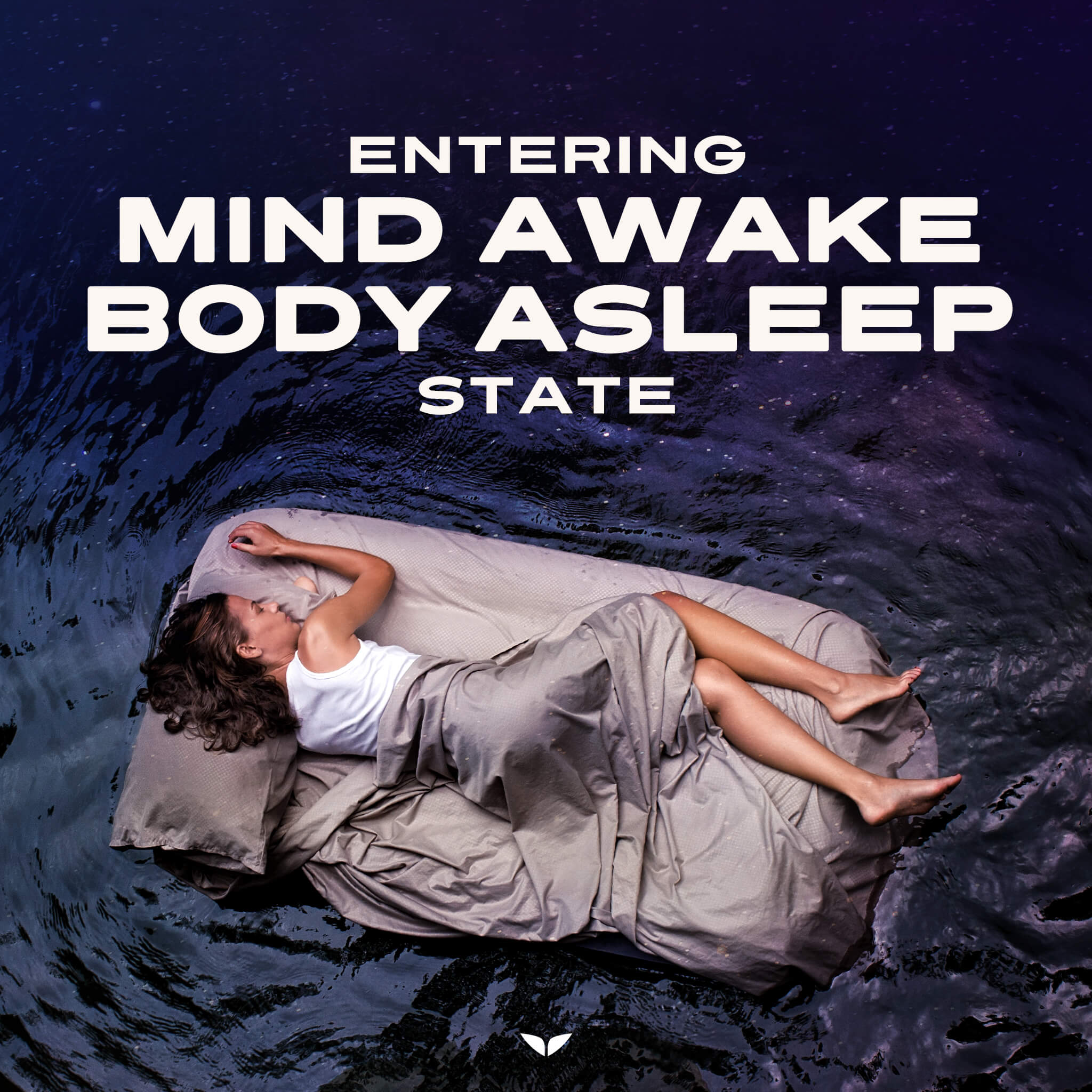 Entering Mind Awake Body Asleep State