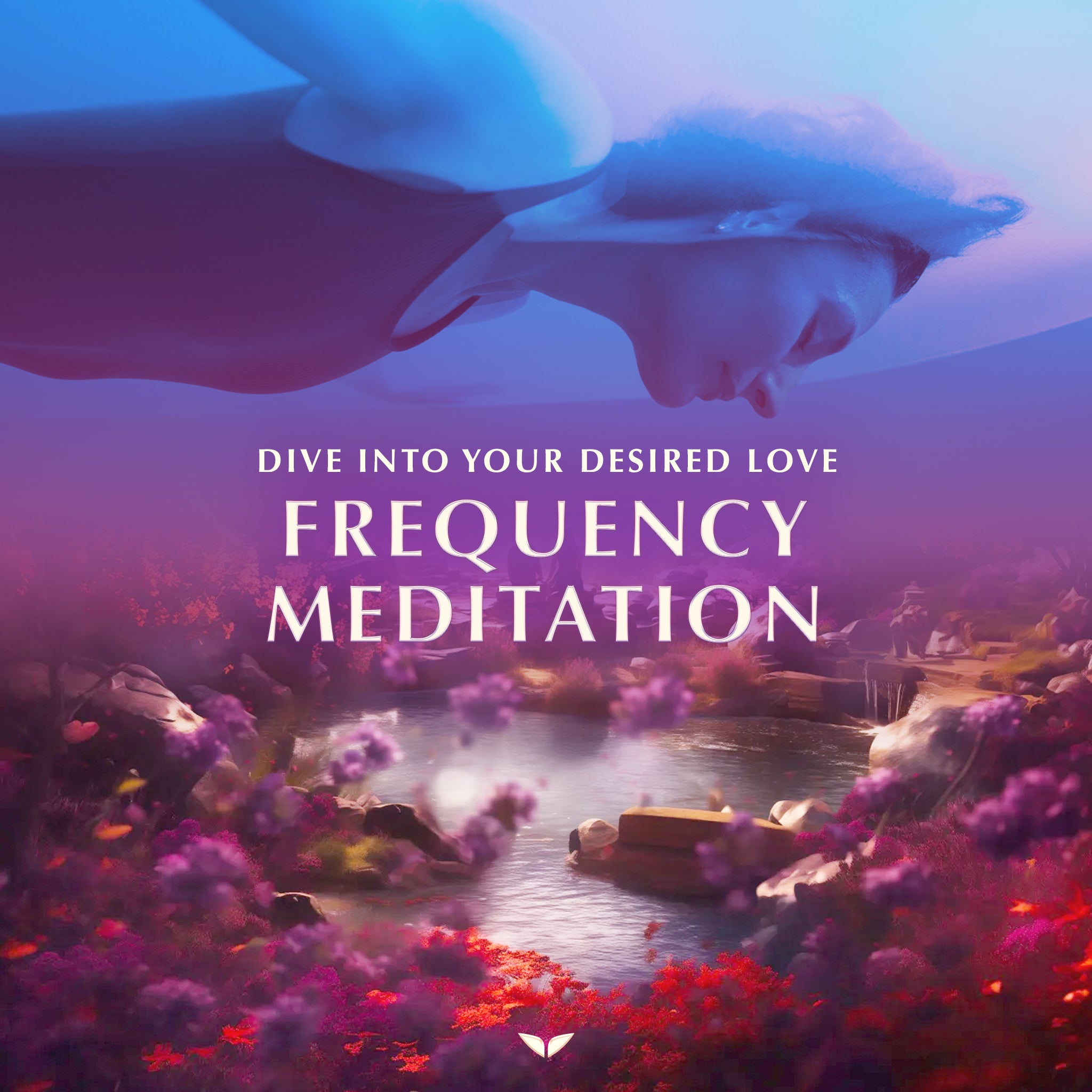 Dive into Your Desired Love Frequency