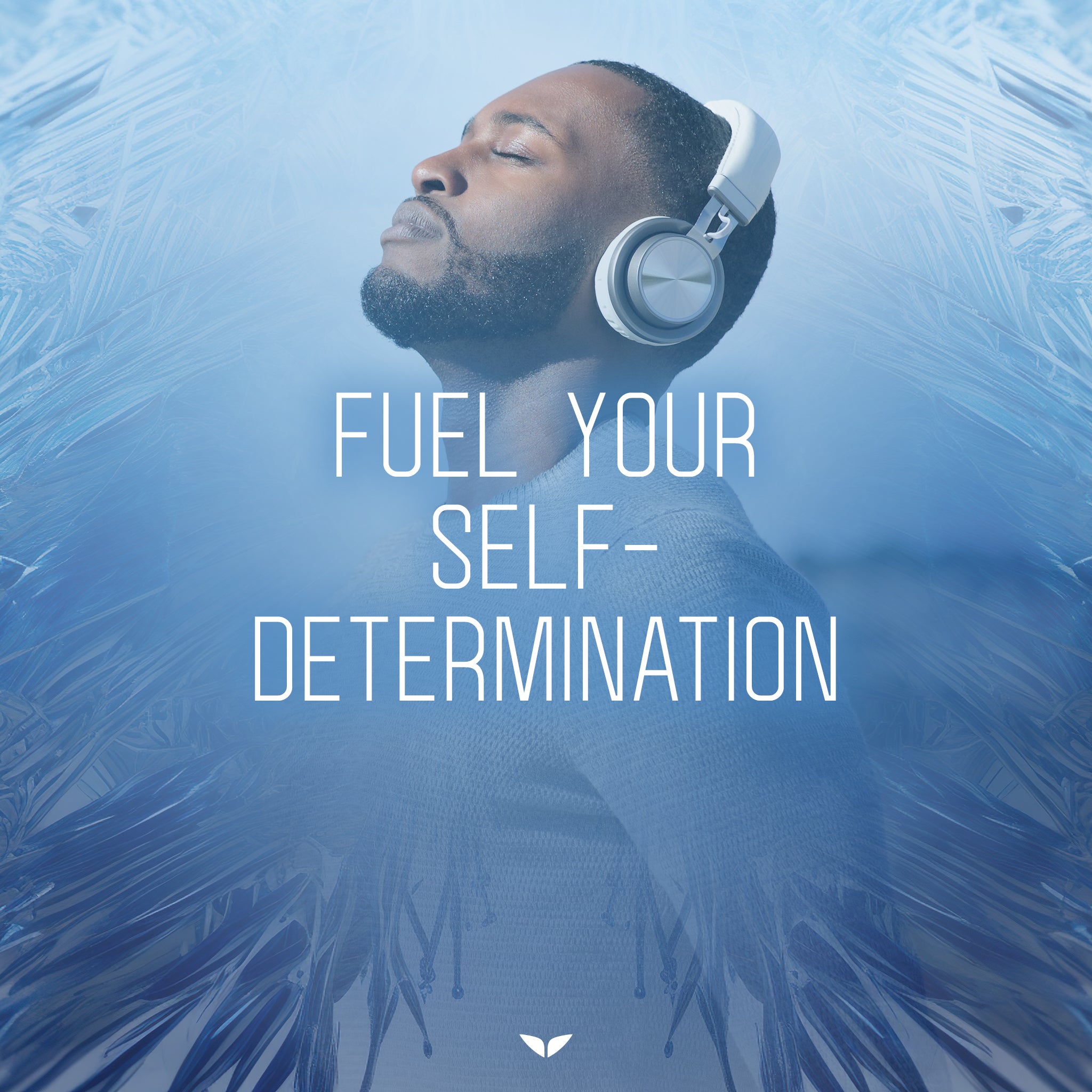 Fuel Your Self-Determination
