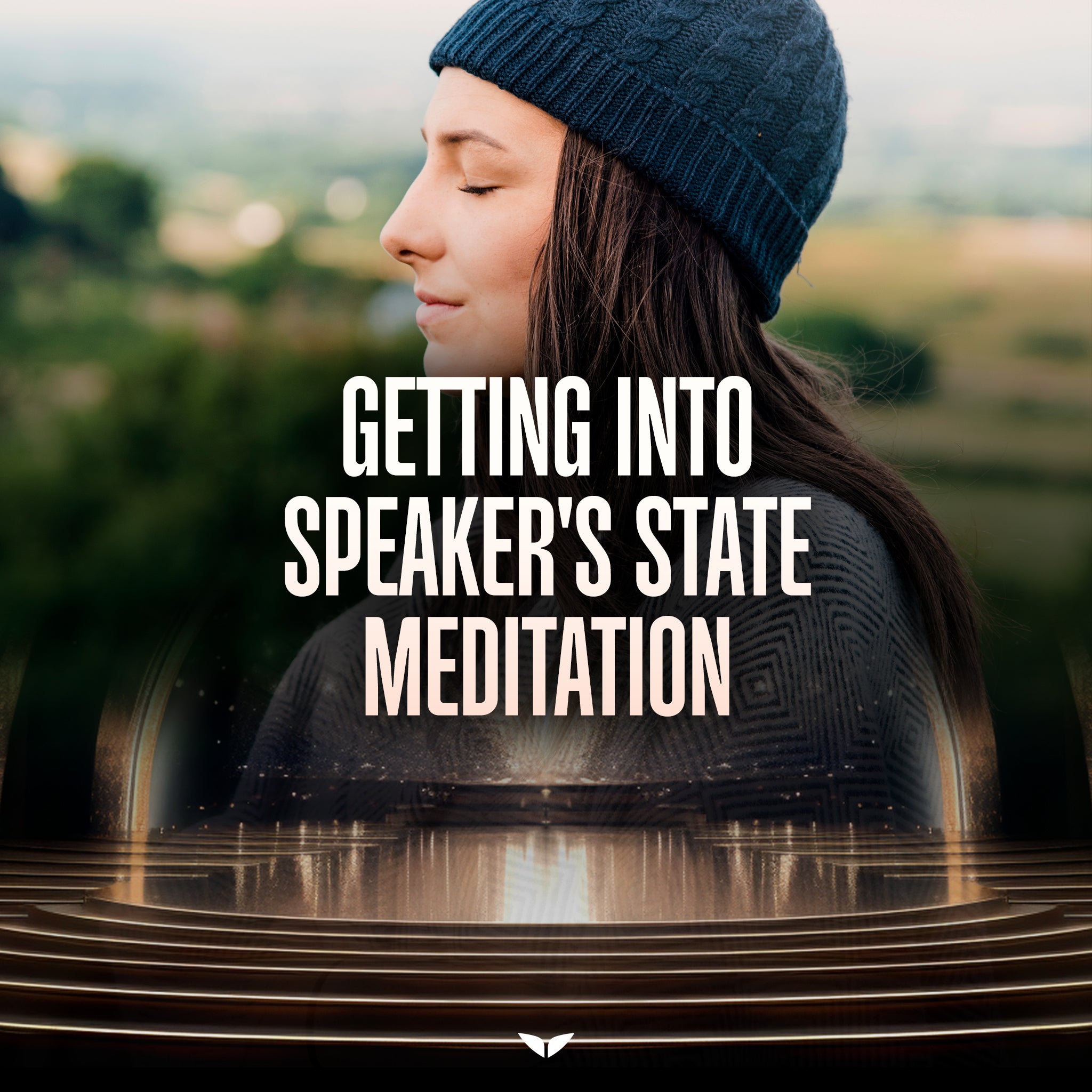 Getting Into Speaker's State Meditation