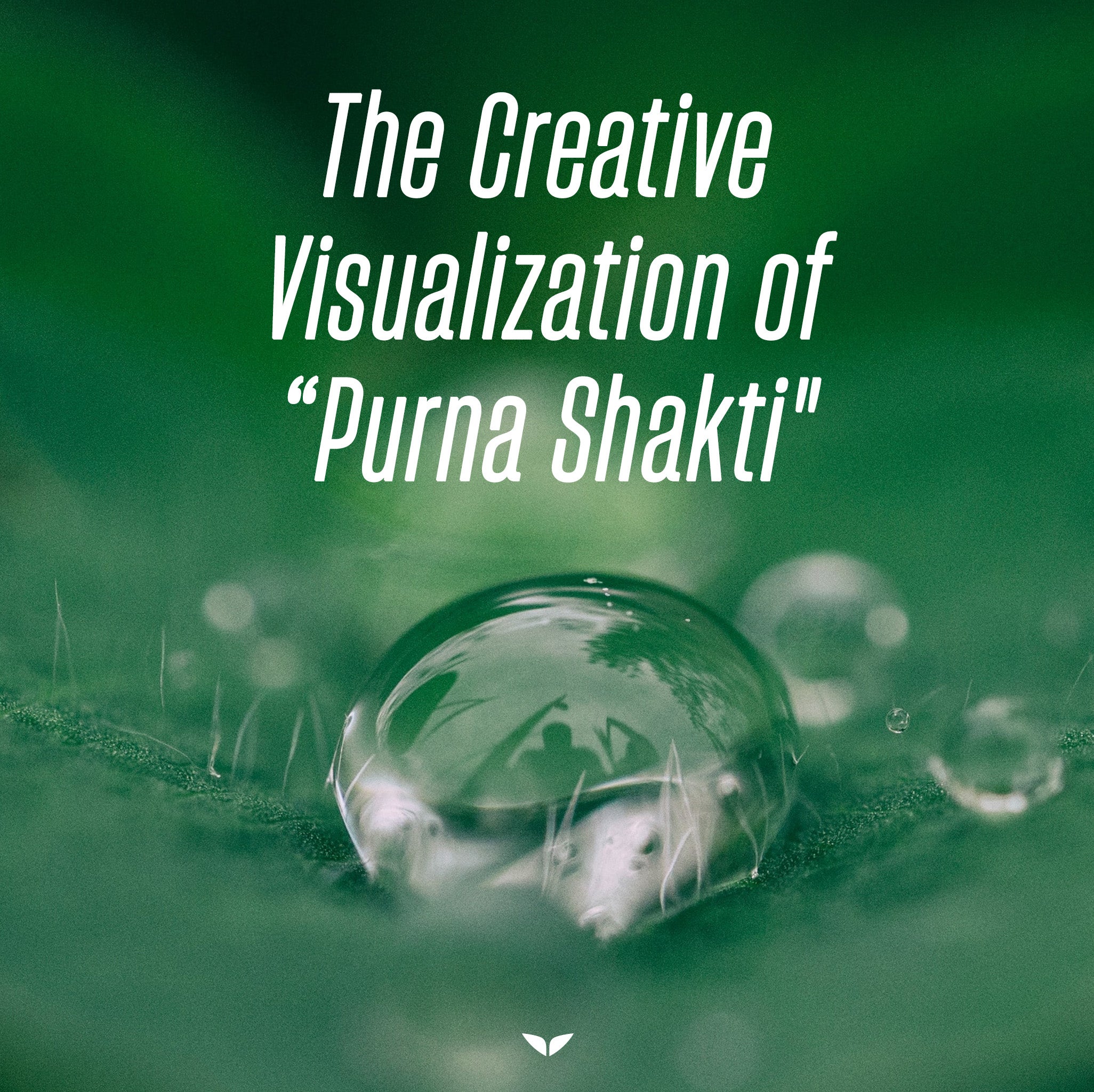 The Creative Visualization of "Purna Shakti"
