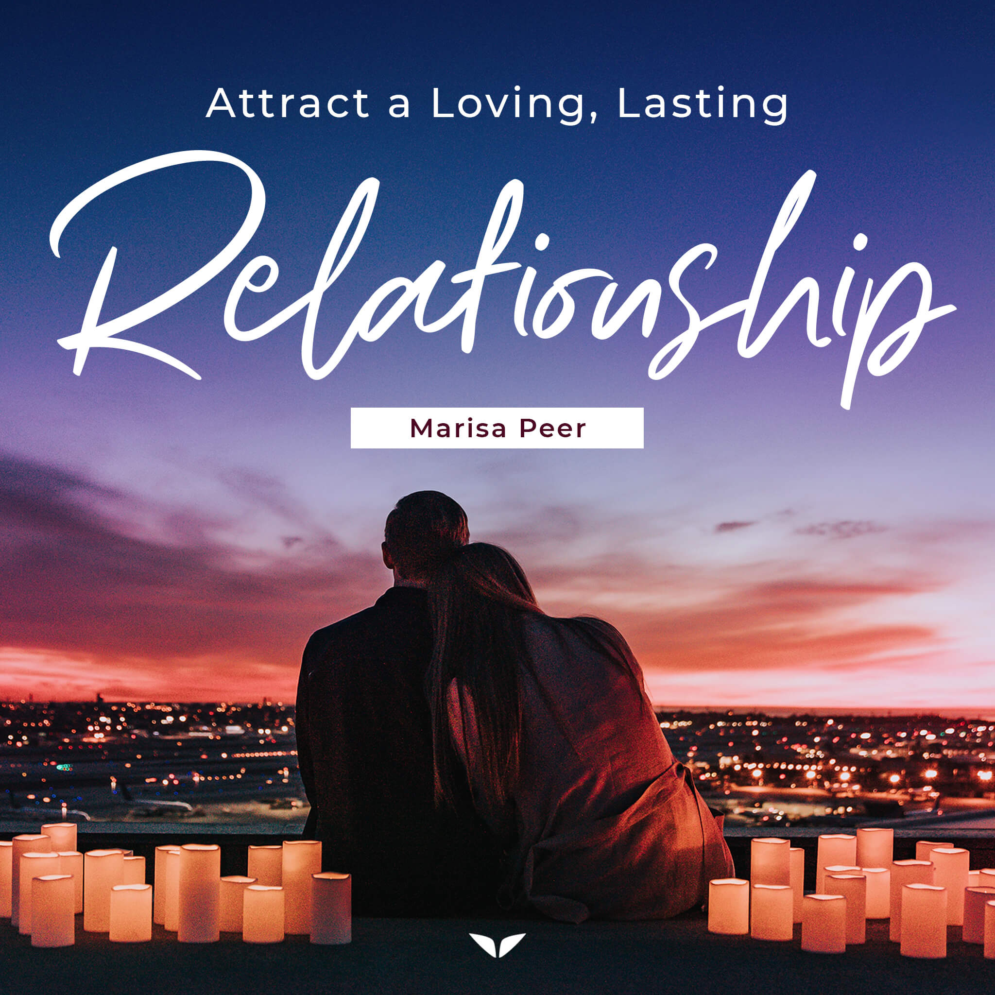 Bonus: Attract A Loving, Lasting Relationship