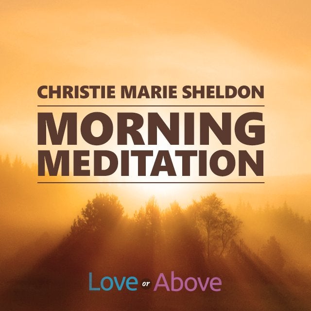 Love or Above Morning Meditation