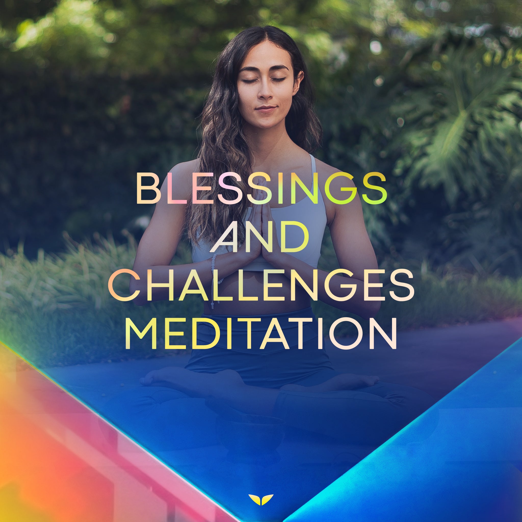 Blessings and Challenges Meditation