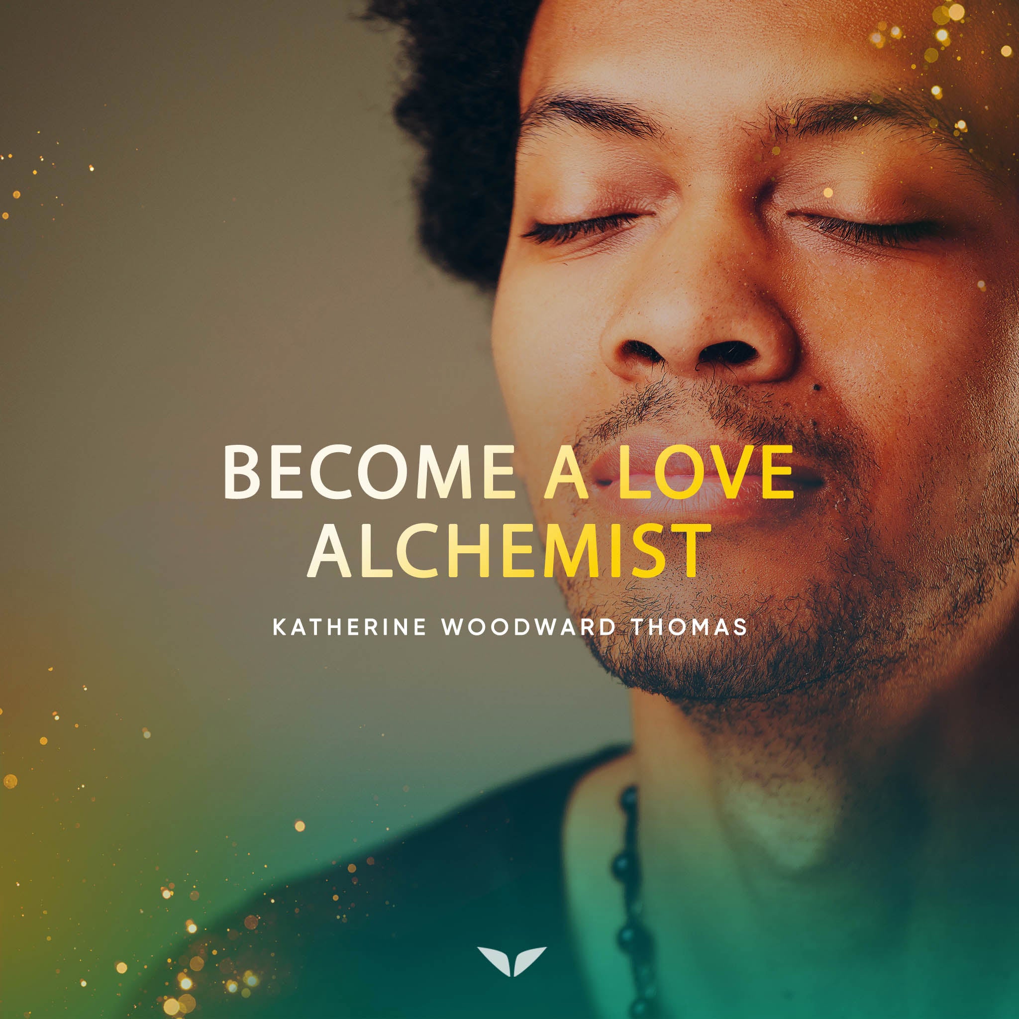 Week 4: Become a Love Alchemist