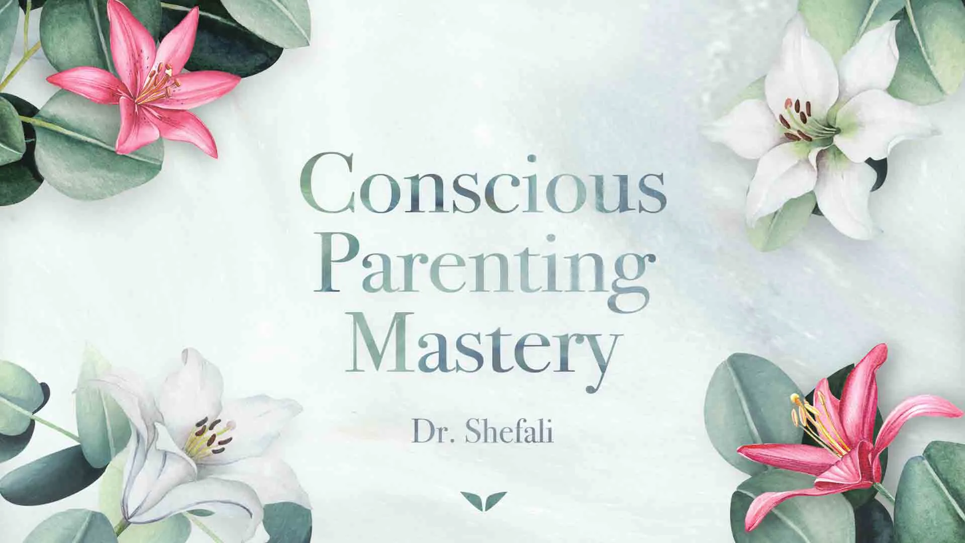 Conscious Parenting Mastery