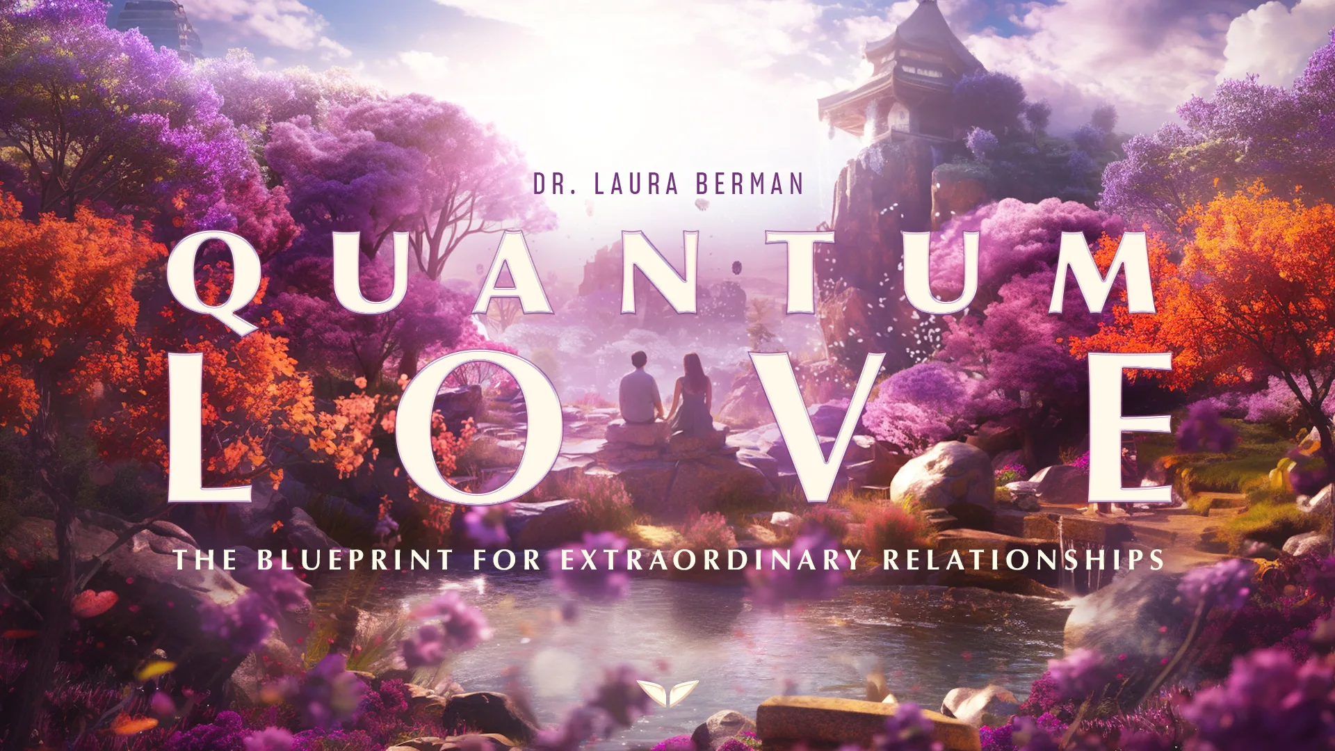 Quantum Love: The Blueprint for Extraordinary Relationships