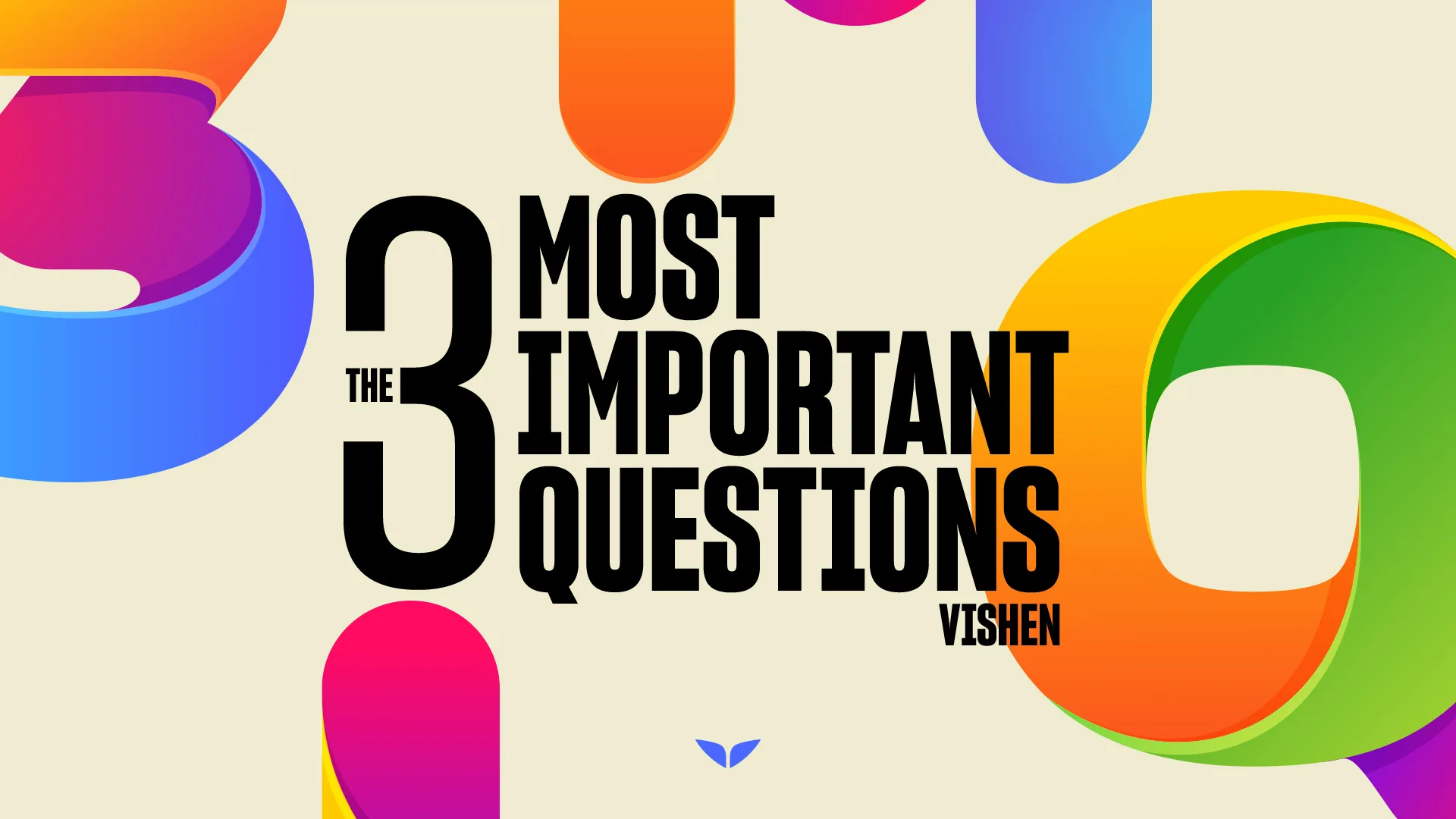 The 3 Most Important Questions