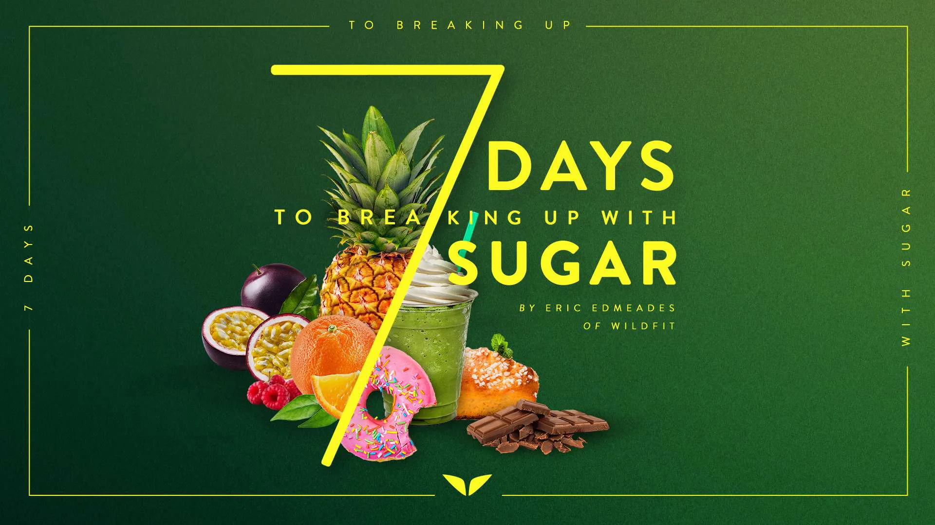 7 Days To Breaking Up With Sugar
