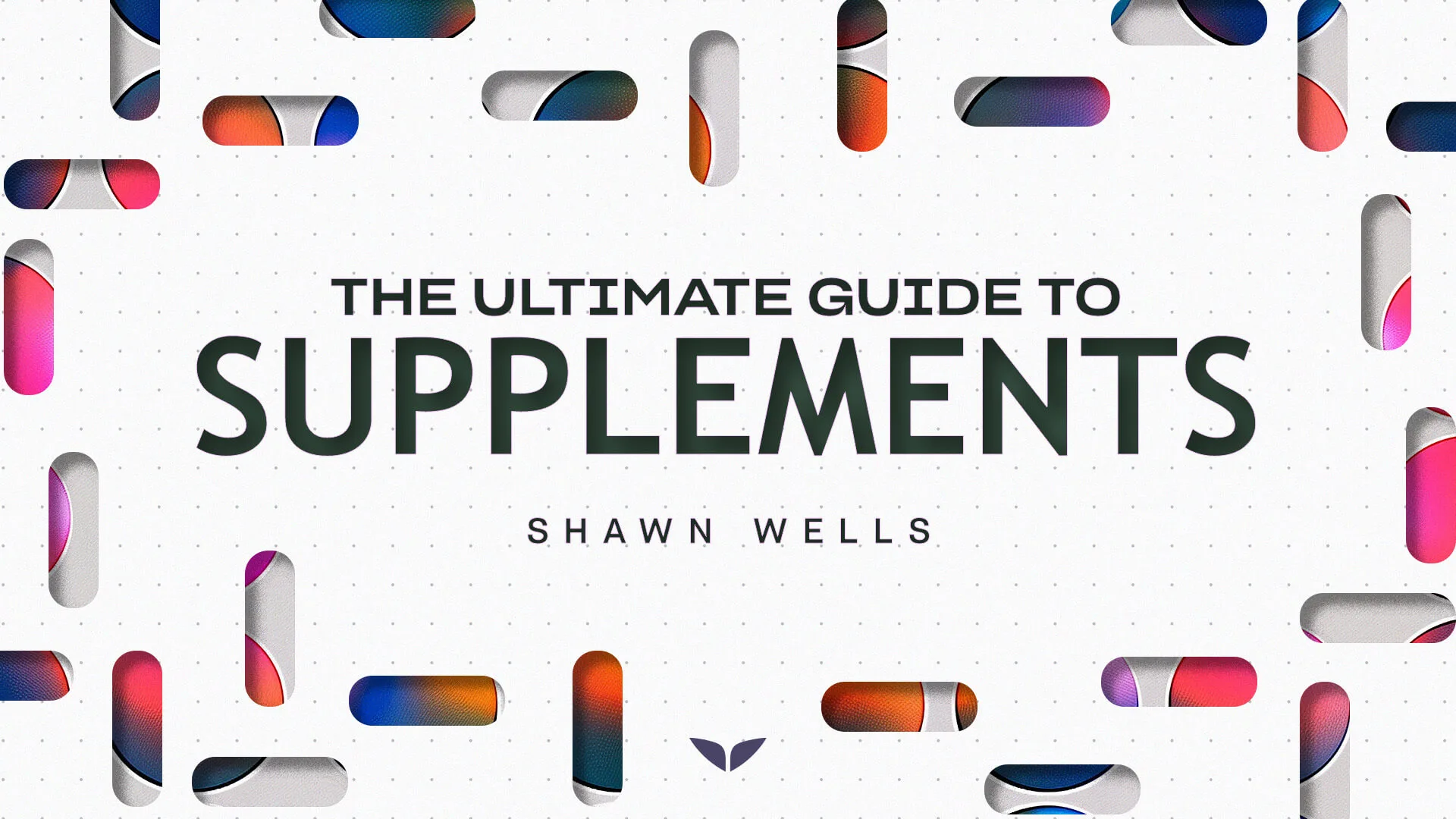 The Ultimate Guide to Supplements