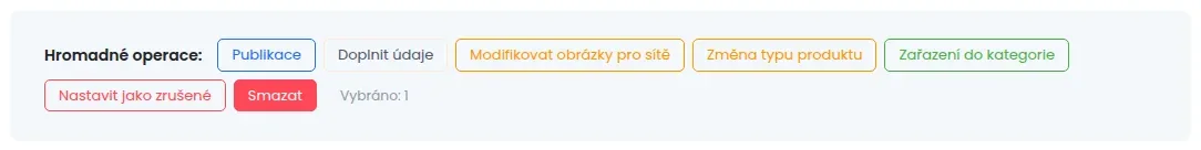 Řádek Hromadné operace s tlačítky Publikace, Doplnit údaje, Modifikovat obrázky pro sítě, Změna typu produktu, Zařazení do kategorie, Nastavit jako zrušené a Smazat