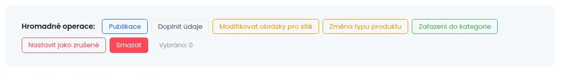 Lišta Hromadné operace s tlačítky Publikace, Doplnit údaje, Modifikovat obrázky pro sítě, Změna typu produktu, Zařazení do kategorie, Nastavit jako zrušené a Smazat