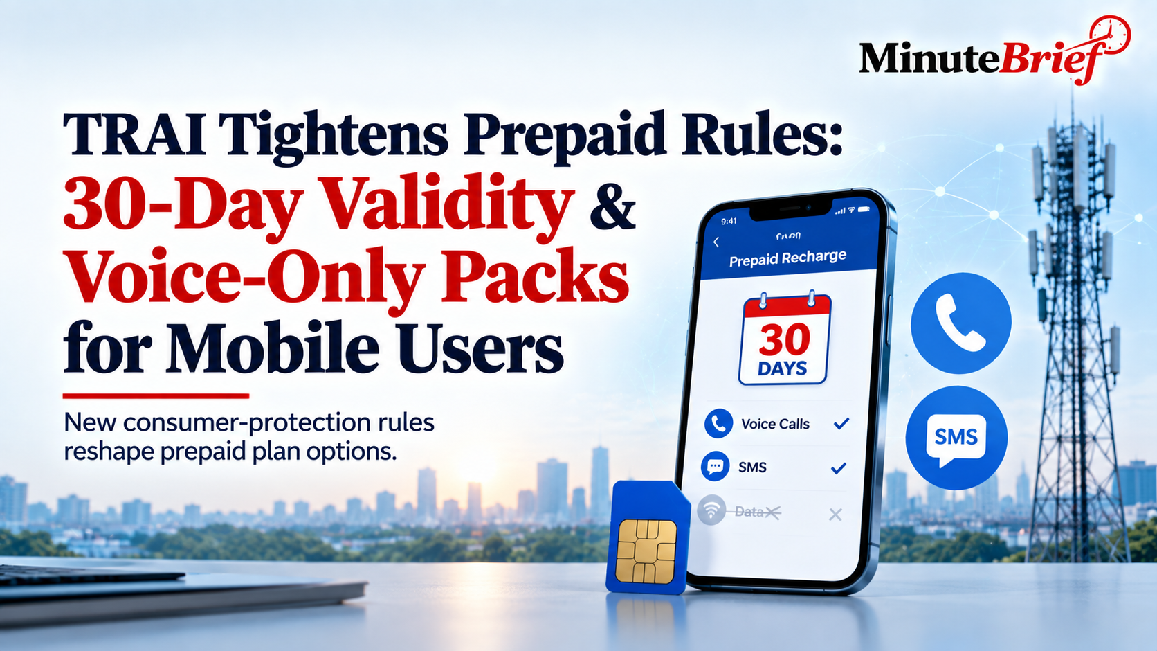 Consumer Relief: TRAI Mandates 30-Day Prepaid Validity and Voice-Only Packs for Mobile Users