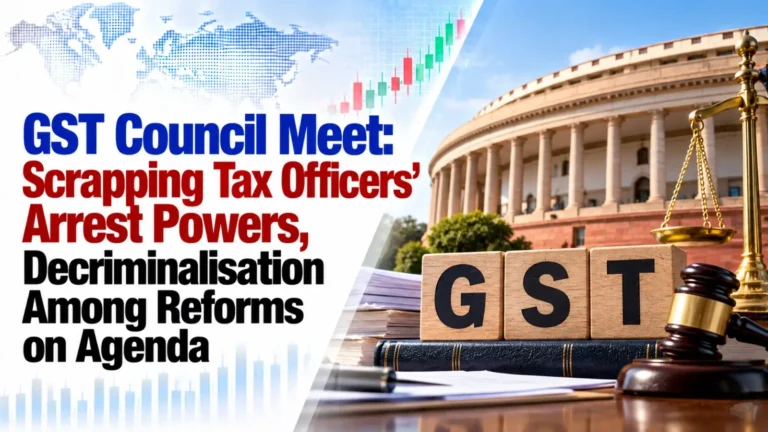 GST Council Announces Major Reforms, Scraps Arrest Powers for GST Officers