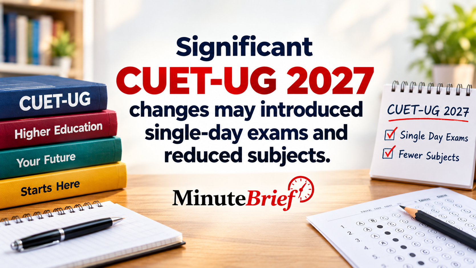 CUET-UG 2027 Plans to Cut Subjects and Shorten Exam Duration for Streamlined Testing