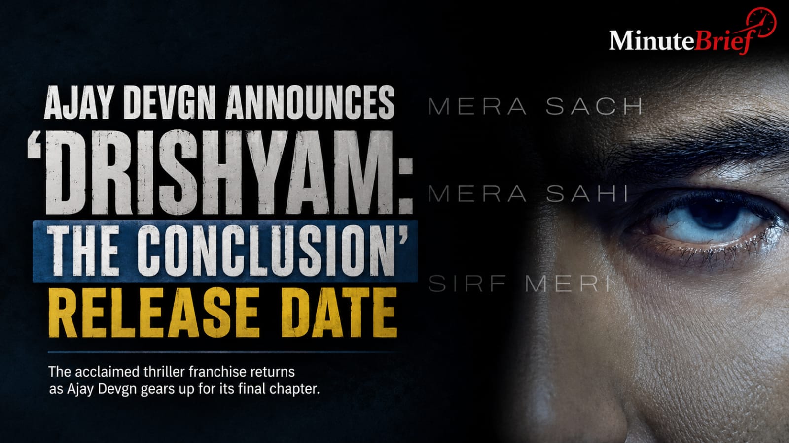 Ajay Devgn Announces 'Drishyam: The Conclusion' Release Date
