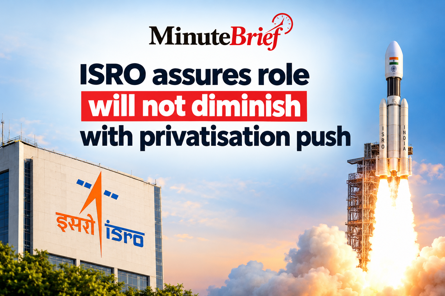 ISRO assures role will not diminish with privatisation push