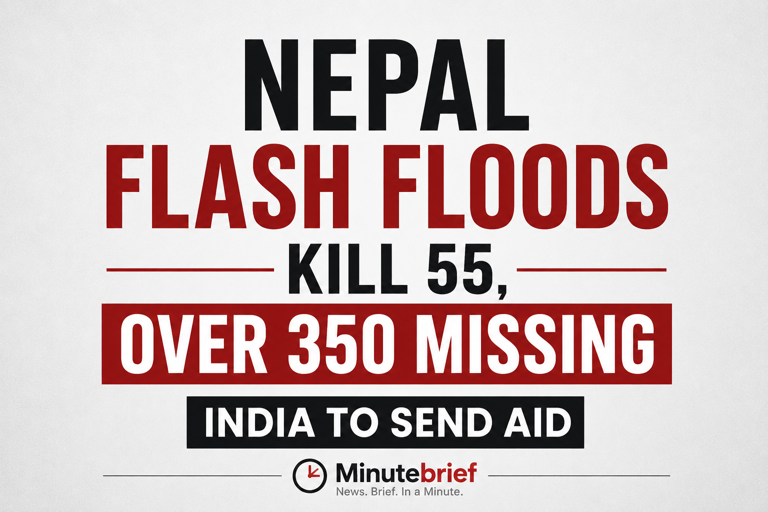 Nepal flash floods kill 55, over 350 missing; India to send aid
