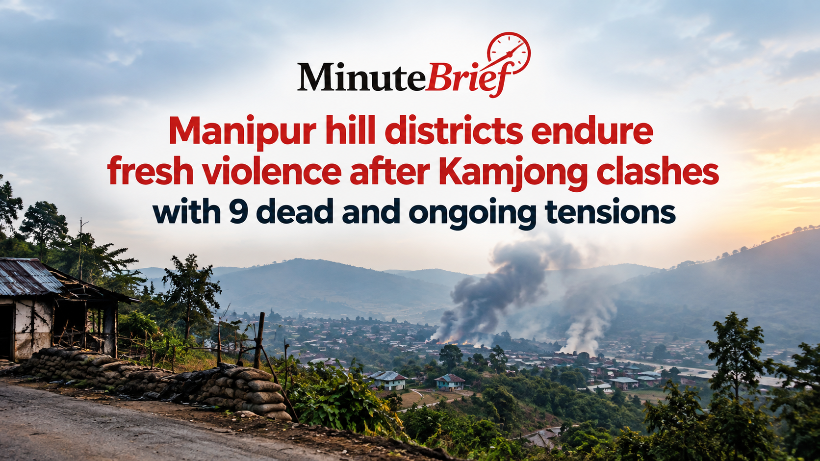 9 Killed and 14 Houses Burned in Manipur Following  Kamjong District Clashes