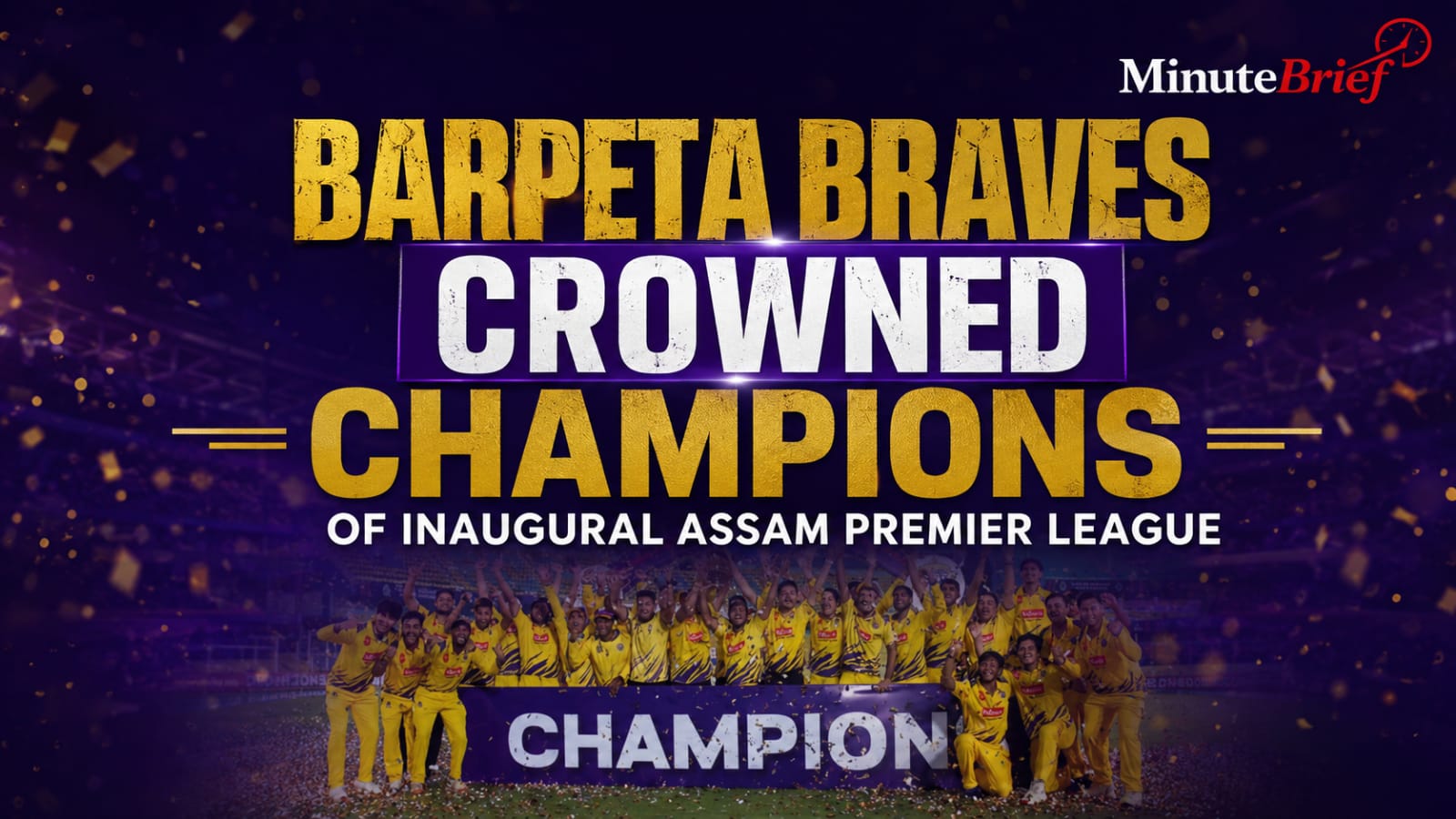 Barpeta Braves Crowned Champions of Inaugural Assam Premier League