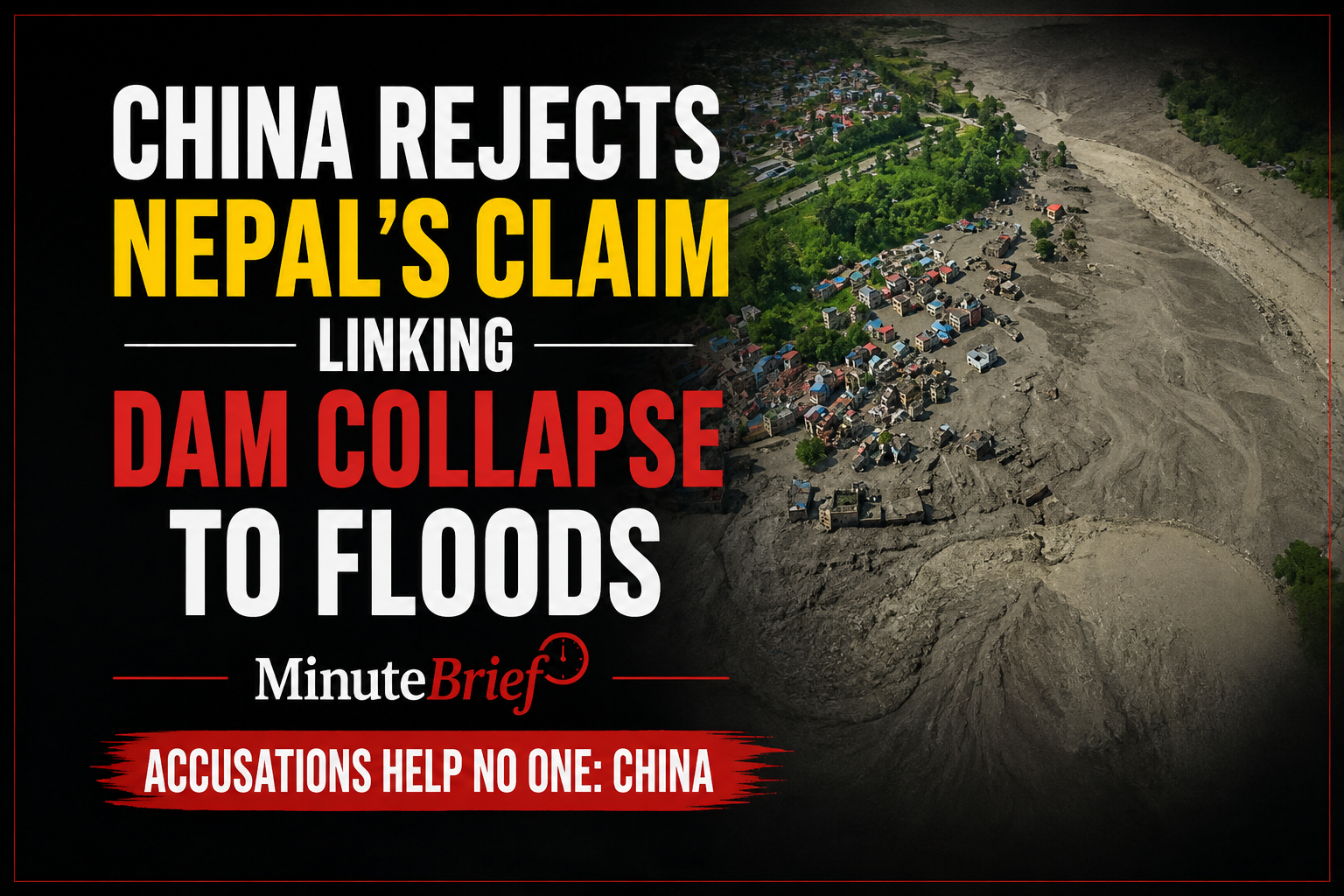 China Rejects Nepal's Claim Linking Dam Collapse to Floods