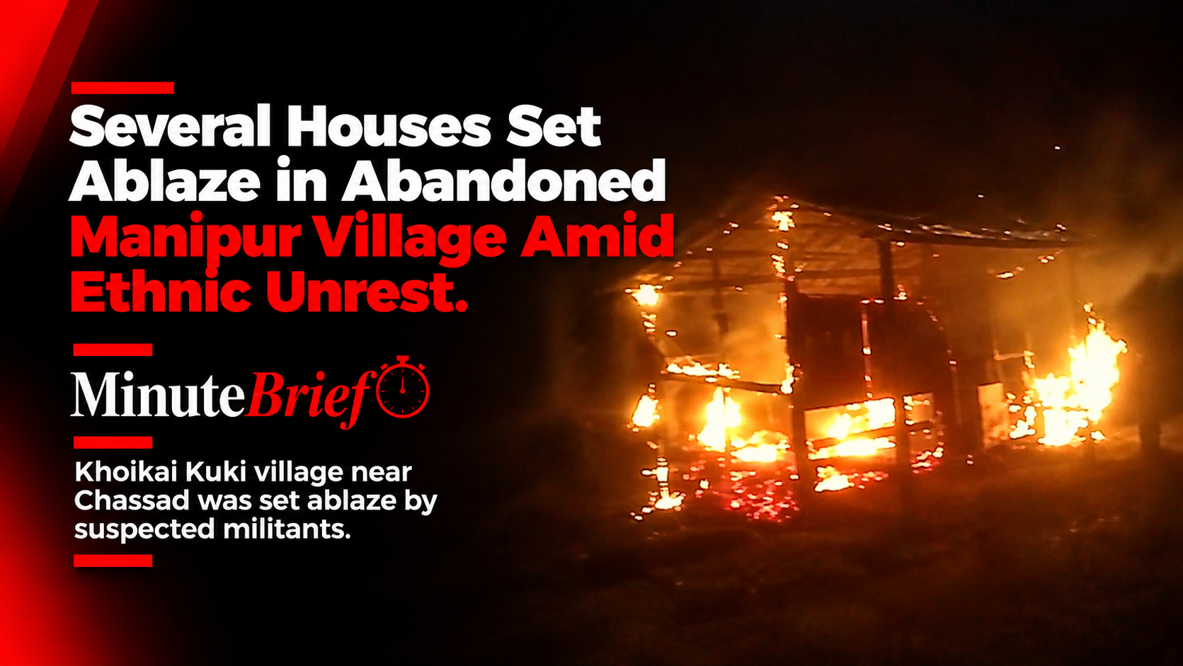 Several Houses Set Ablaze in Abandoned Manipur Village Amid Ethnic Unrest