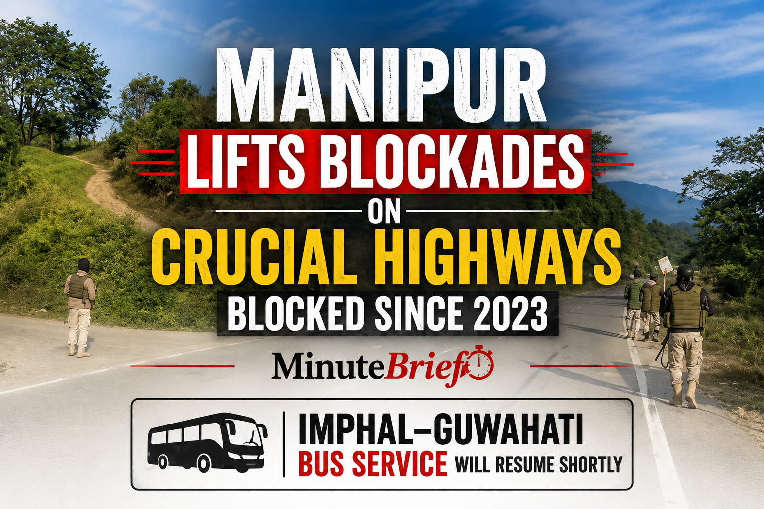 Manipur Lifts Blockades on Crucial Highways Blocked since 2023